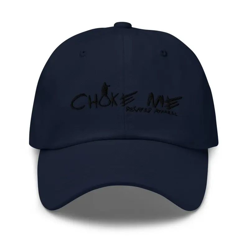 Choke Me Dad Hat